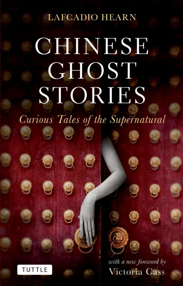 "Chinese Ghost Stories: Curious Tales of the Supernatural" by Lafcadio Hearn