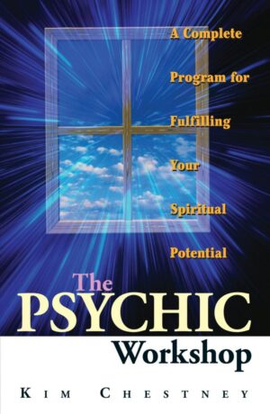 "The Psychic Workshop: A Complete Program for Fulfilling Your Spiritual Potential" by Kim Chestney "The Psychic Workshop: A Complete Program for Fulfilling Your Spiritual Potential" by Kim Chestney