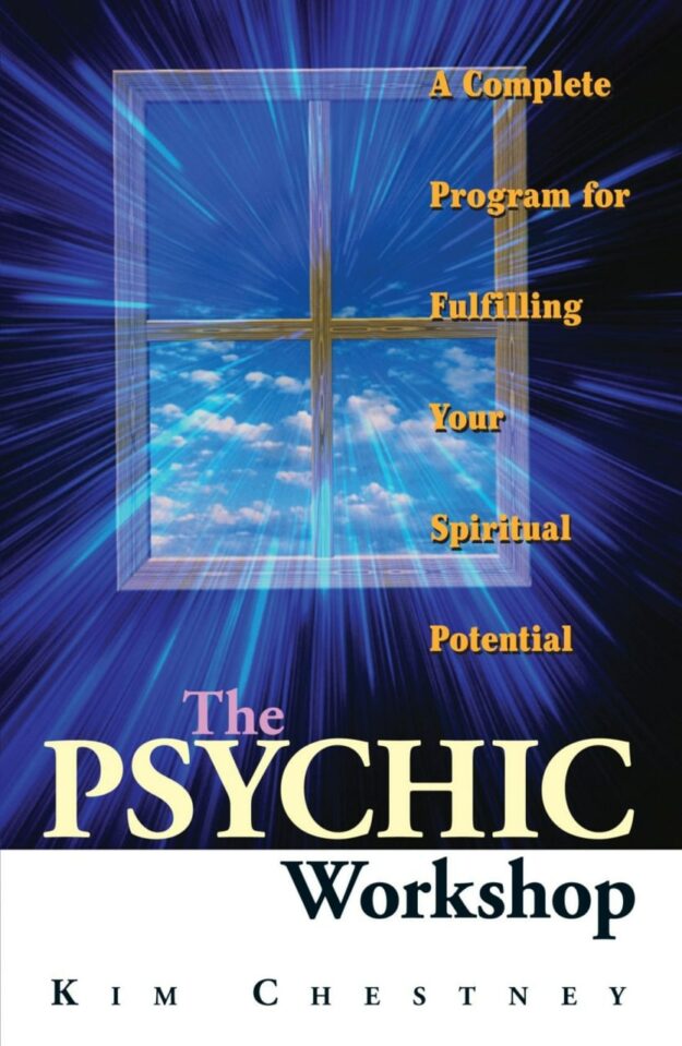 "The Psychic Workshop: A Complete Program for Fulfilling Your Spiritual Potential" by Kim Chestney