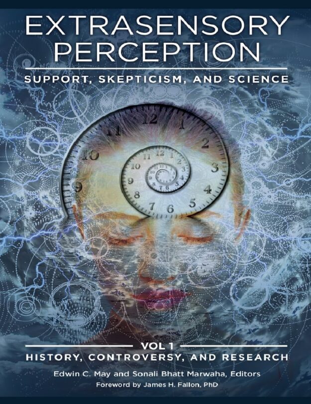 "Extrasensory Perception: Support, Skepticism, and Science" edited by Edwin C. May and Sonali Bhatt Marwaha (2 volumes)