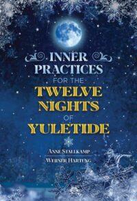 "Inner Practices for the Twelve Nights of Yuletide" by Anne Stallkamp and Werner Hartung