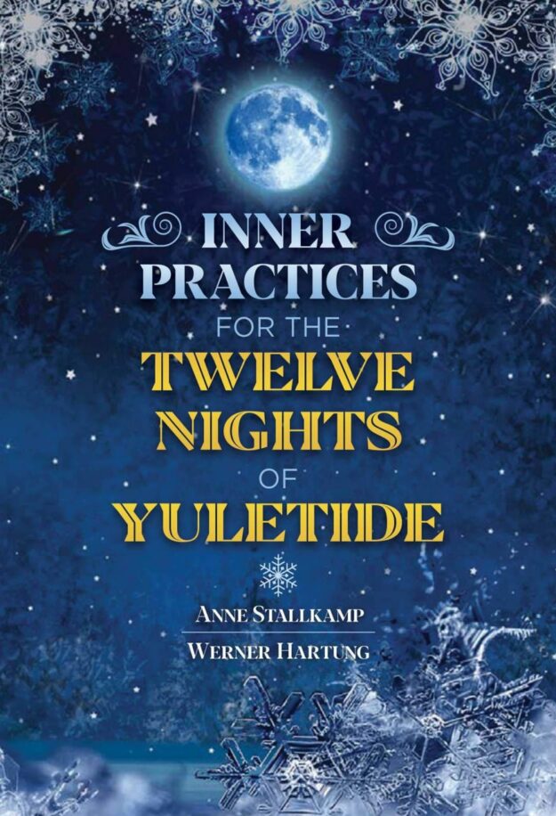 "Inner Practices for the Twelve Nights of Yuletide" by Anne Stallkamp and Werner Hartung