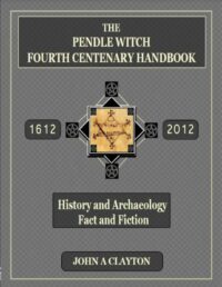 "The Pendle Witch Fourth Centenary Handbook" by John Clayton