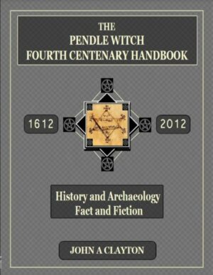 "The Pendle Witch Fourth Centenary Handbook" by John Clayton "The Pendle Witch Fourth Centenary Handbook" by John Clayton
