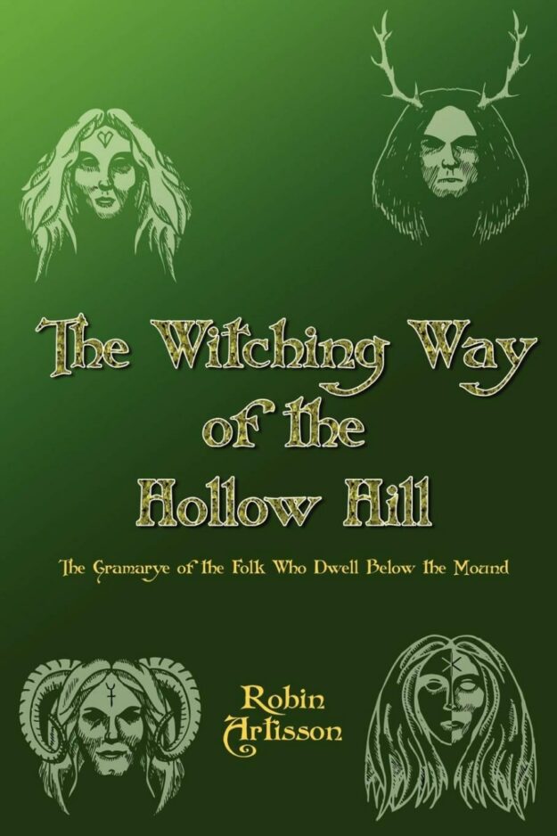 "The Witching Way of the Hollow Hill" by Robin Artisson (3rd kindle edition)