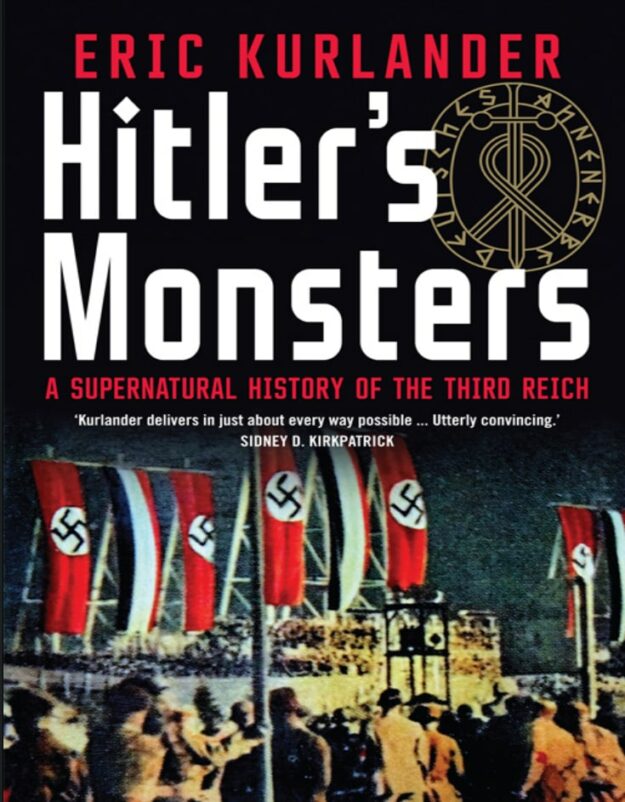"Hitler's Monsters: A Supernatural History of the Third Reich" by Eric Kurlander