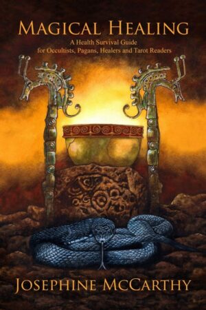 "Magical Healing: A Health Survival Guide for Occultists, Pagans, Healers and Tarot Readers" by Josephine McCarthy (paperback version)