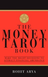 "The Money Tarot Book: Make the Right Decisions to Attract Financial Abundance" by Rohit Arya