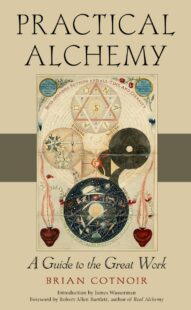 "Practical Alchemy: A Guide to the Great Work" by Brian Cotnoir (kindle ebook version)