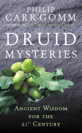 "Druid Mysteries: Ancient Wisdom for the 21st Century" by Philip Carr-Gomm "Druid Mysteries: Ancient Wisdom for the 21st Century" by Philip Carr-Gomm