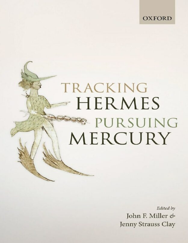 "Tracking Hermes, Pursuing Mercury" edited by John F. Miller and Jenny Strauss Clay