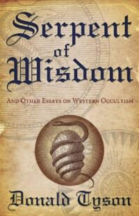 "Serpent of Wisdom: And Other Essays on Western Occultism" by Donald Tyson (kindle ebook version)
