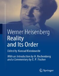 "Reality and Its Order" by Werner Heisenberg