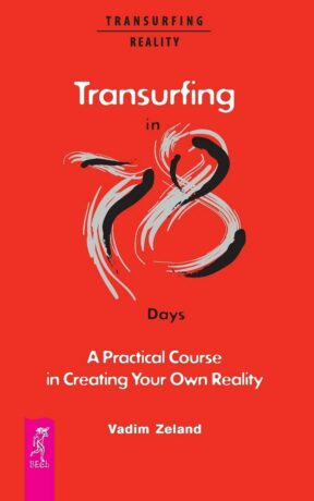 "Transurfing in 78 Days — A Practical Course in Creating Your Own Reality" by Vadim Zeland "Transurfing in 78 Days — A Practical Course in Creating Your Own Reality" by Vadim Zeland