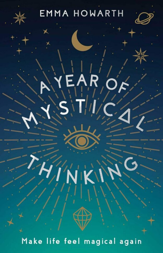 "A Year of Mystical Thinking: Make Life Feel Magical Again" by Emma Howarth