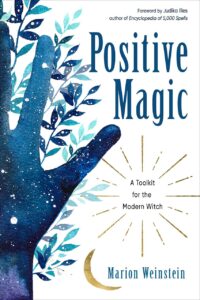 "Positive Magic: A Toolkit for the Modern Witch" by Marion Weinstein (2020 edition)