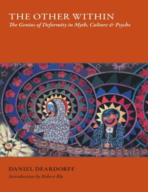 "The Other Within: The Genius of Deformity in Myth, Culture, & Pscyhe" by Daniel Deardorff
