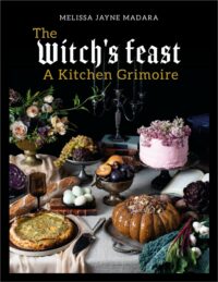 "The Witch's Feast: A Kitchen Grimoire" by Melissa Madara