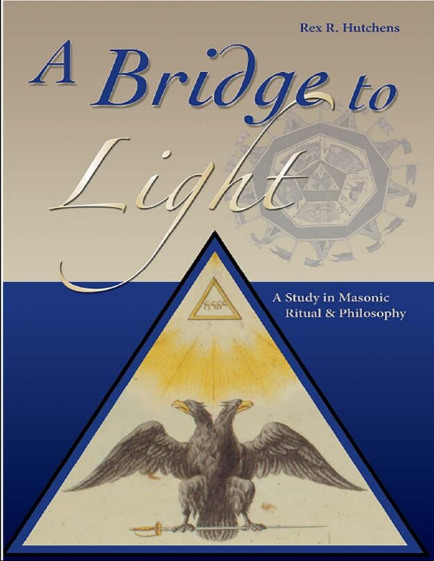 "A Bridge to Light: A Study in Masonic Ritual & Philosophy" by Rex R. Hutchens (4th edition, 2010)