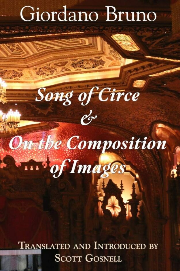 "Song of Circe & On the Composition of Images: Two Books of the Art of Memory" by Giordano Bruno
