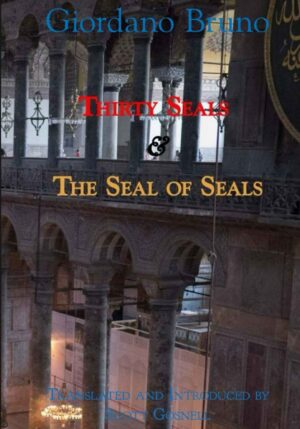 "Thirty Seals & The Seal Of Seals" by Giordano Bruno "Thirty Seals & The Seal Of Seals" by Giordano Bruno