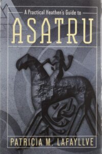 "A Practical Heathen's Guide to Asatru" by Patricia M. Lafayllve (kindle ebook version)