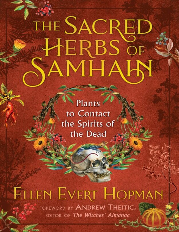 "The Sacred Herbs of Samhain: Plants to Contact the Spirits of the Dead" by Ellen Evert Hopman