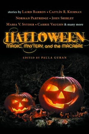 "Halloween: Magic, Mystery, and the Macabre" by Paula Guran