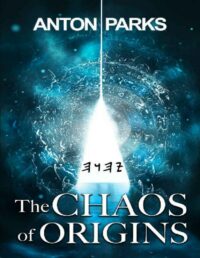 "The Chaos of Origins" by Anton Parks