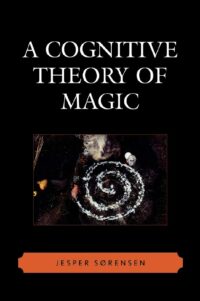 "A Cognitive Theory of Magic" by Jesper Sørensen