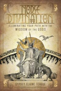 "Norse Divination: Illuminating Your Path with the Wisdom of the Gods" by Gypsey Elaine Teague