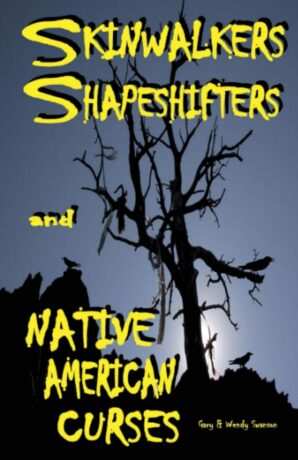 "Skinwalkers Shapeshifters and Native American Curses" by Gary Swanson and Wendy Swanson "Skinwalkers Shapeshifters and Native American Curses" by Gary Swanson and Wendy Swanson
