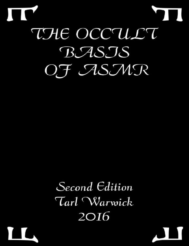 "The Occult Basis of ASMR: Second Edition" by Tarl Warwick