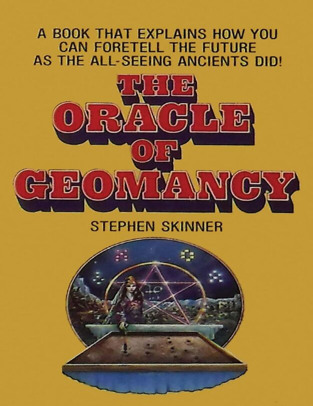 "The Oracle of Geomancy: Practical Techniques of Earth Divination" by Stephen Skinner