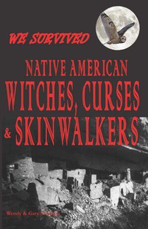 "We Survived: Native American Witches, Curses & Skinwalkers" by Gary Swanson "We Survived: Native American Witches, Curses & Skinwalkers" by Gary Swanson