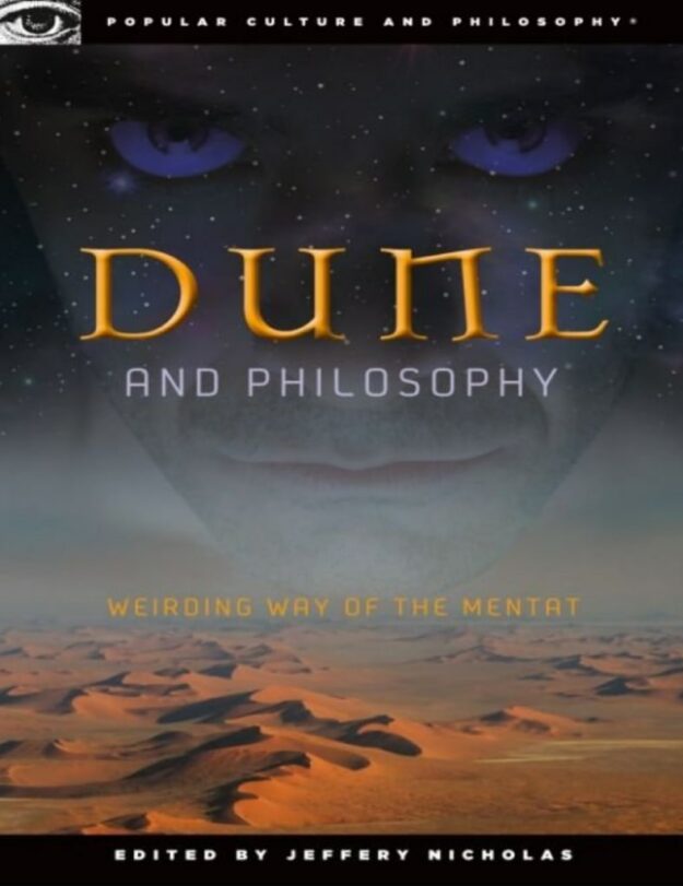 "Dune and Philosophy: Weirding Way of the Mentat" by Jeffery Nicholas