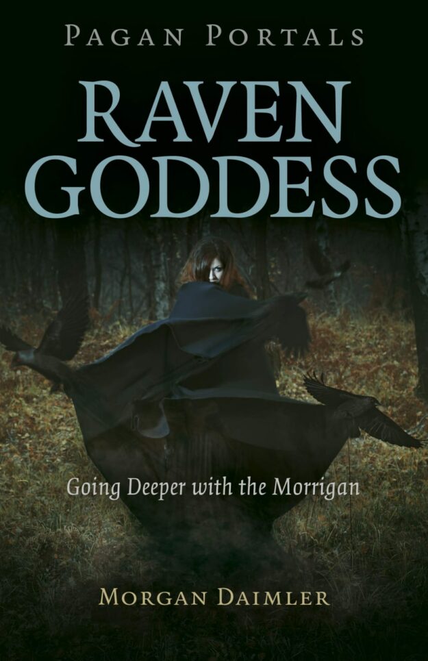 "Raven Goddess: Going Deeper with the Morrigan" by Morgan Daimler (Pagan Portals)