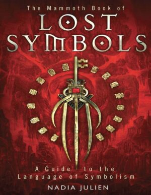 "The Mammoth Book of Lost Symbols: A Guide to the Language of Symbolism" by Nadia Julien "The Mammoth Book of Lost Symbols: A Guide to the Language of Symbolism" by Nadia Julien