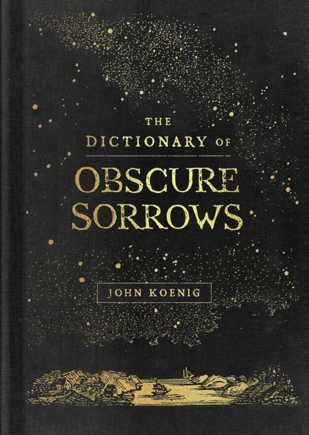 "The Dictionary of Obscure Sorrows" by John Koenig