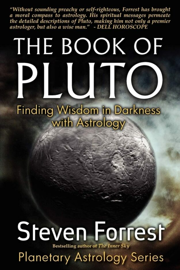 "The Book of Pluto: Finding Wisdom in Darkness with Astrology" by Steven Forrest