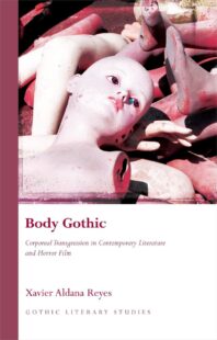 "Body Gothic: Corporeal Transgression in Contemporary Literature and Horror Film" by Xavier Aldana Reyes