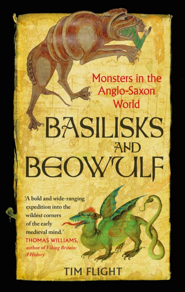 "Basilisks and Beowulf: Monsters in the Anglo-Saxon World" by Tim Flight