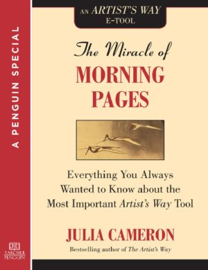 "The Miracle of Morning Pages: Everything You Always Wanted to Know About the Most Important <em>Artist's Way</em> Tool" by Julia Cameron