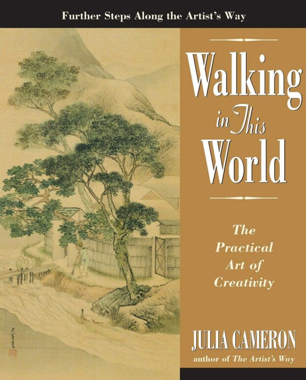 "Walking in this World: The Practical Art of Creativity" by Julia Cameron (2003 ed)