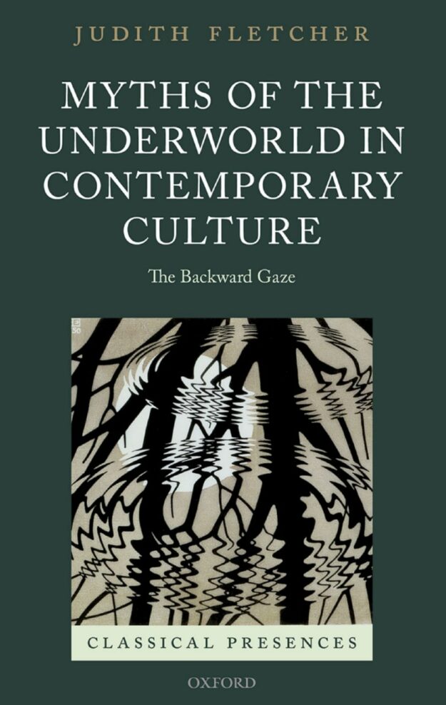 "Myths of the Underworld in Contemporary Culture: The Backward Gaze" by Judith Fletcher