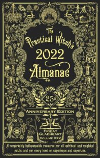 "Practical Witch's Almanac 2022: 25th Anniversary Edition" by Friday Gladheart