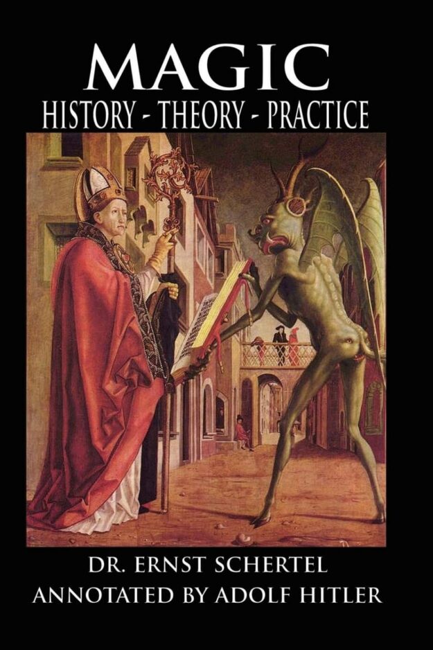 "Magic: History, Theory, Practice" by Ernst Schertel with annotations by Adolf Hitler