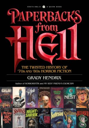 "Paperbacks from Hell: The Twisted History of '70s and '80s Horror Fiction" by Grady Hendrix