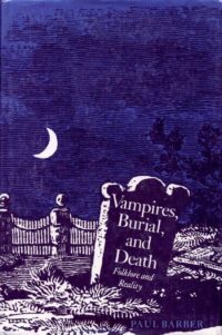 "Vampires, Burial, and Death: Folklore and Reality" by Paul Barber