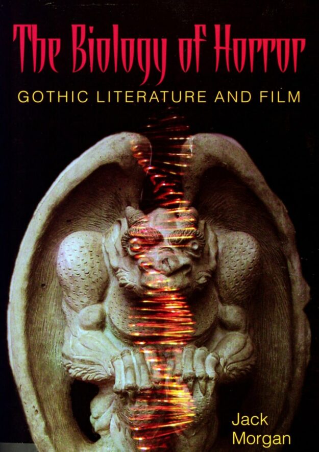 "The Biology of Horror: Gothic Literature and Film" by Jack Morgan